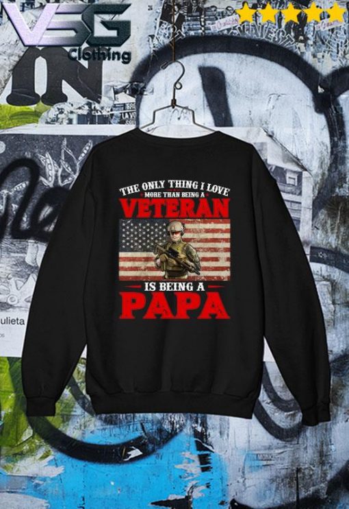 2021 Veteran Is being a Papa the only thing I love s Sweater
