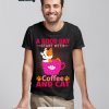 A good day start with Coffee and Cat I love Cat shirt