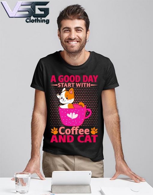 A good day start with Coffee and Cat I love Cat shirt