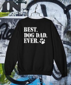 Best Dog Dad Ever Father's Day T-s Sweater