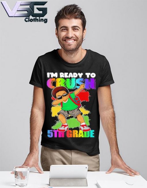 Boy Dabbing I'm ready to Crush 5th Grade Back to School shirt