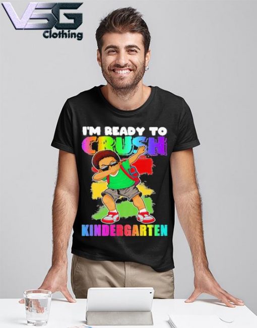 Boy Dabbing I'm ready to Crush Kindergarten Back to School shirt