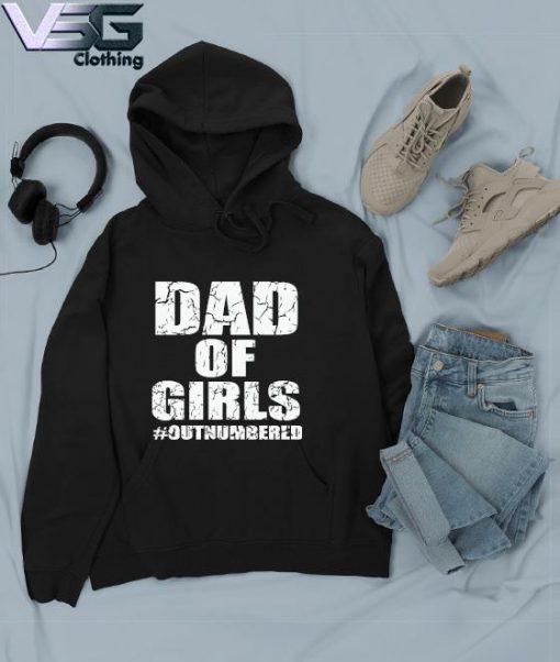 Dad Of Girls Outnumbered Father's Day T-s Hoodie