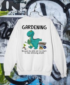 Dinosaur Gardening because my arms are too short to slap annoying people s Sweater
