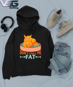 Don't Call Me Fat Cats s Hoodie