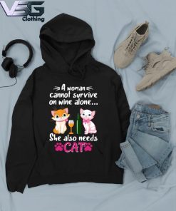 Funny A Woman Cannot Survive on wine alone She also need Cats s Hoodie