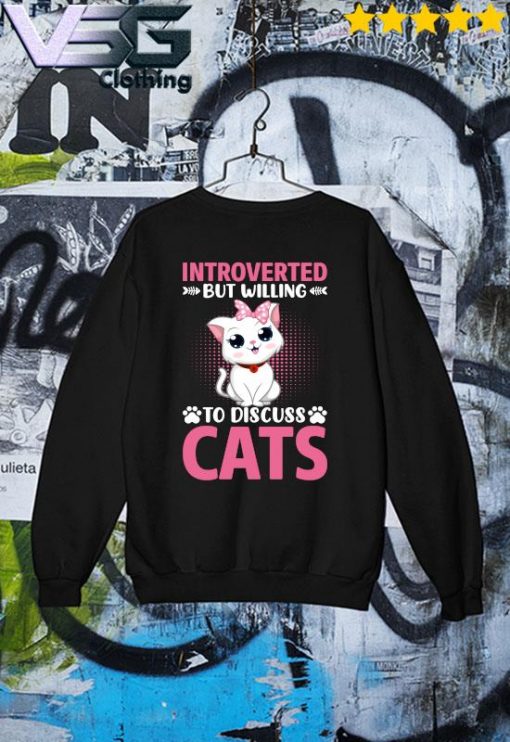 Funny Cat Introverted But Willing To discuss Cats Shirt Sweater