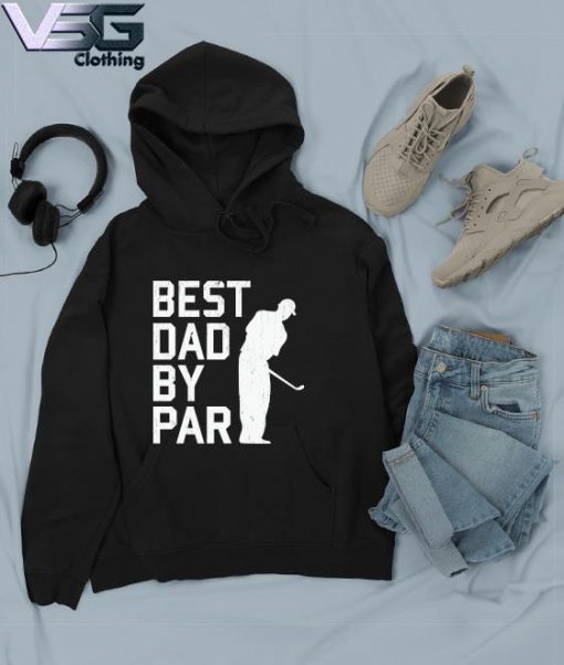 Golf Best Dad By Par Father's Day T-s Hoodie