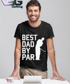 Golf Best Dad By Par Father's Day T-shirt