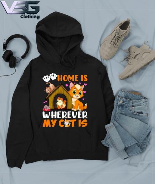Home Is wherever My Cats is s Hoodie