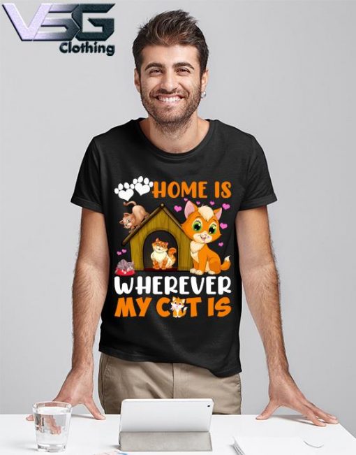 Home Is wherever My Cats is shirt