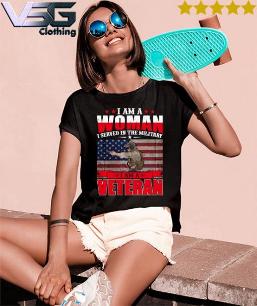 I am a Woman I served in the Military I am a Veteran 2021 Flag s Women's T-Shirts