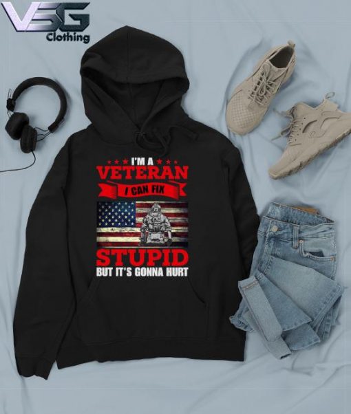 I'm A Veteran I can Fix Stupid but it's Gonna hurt America flag 2021 s Hoodie