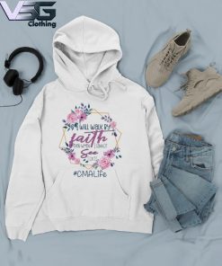 I will walk by Faith even when I cannot See #CMA Life s Hoodie
