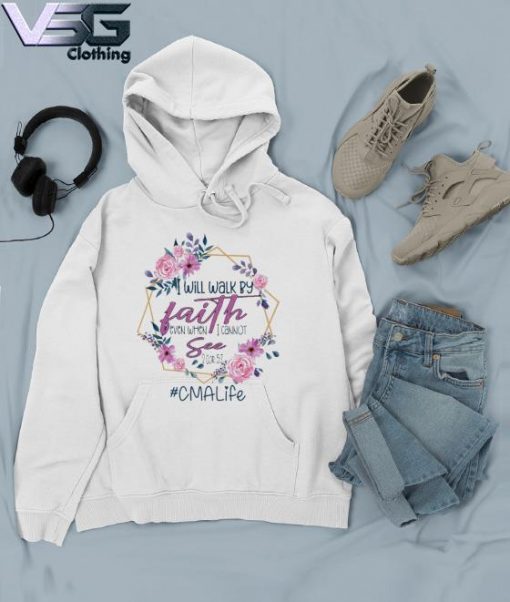 I will walk by Faith even when I cannot See #CMA Life s Hoodie