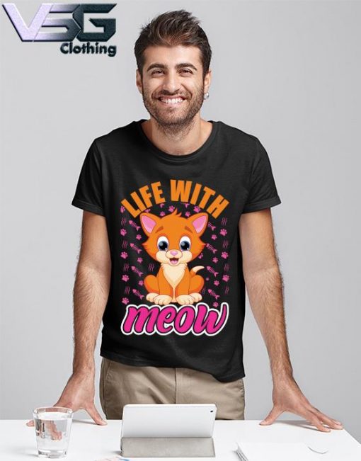 Life with Meow cute Cats shirt