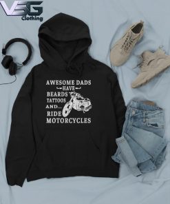 Official Awesome Dads Have Beards Tattoos And Ride Motorcycles Father's Day T-s Hoodie