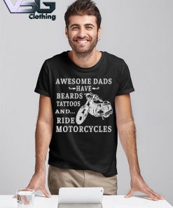 Official Awesome Dads Have Beards Tattoos And Ride Motorcycles Father's Day T-shirt