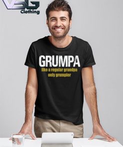 Official Grumpa Like A Regular Grandpa Only Grumpier Father's Day T-shirt