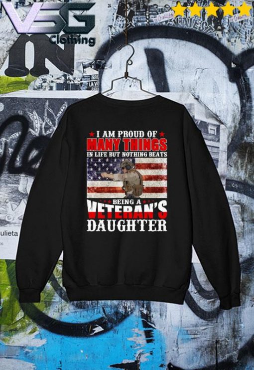 Official I am Proud of Many things In life but nothing Beats Being a Veteran's Daughter America flag T-s Sweater