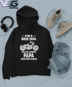Official Motorcycles I'm A Biker Papa Just Like A Normal Pap Except Much Cooler Father's Day T-s Hoodie