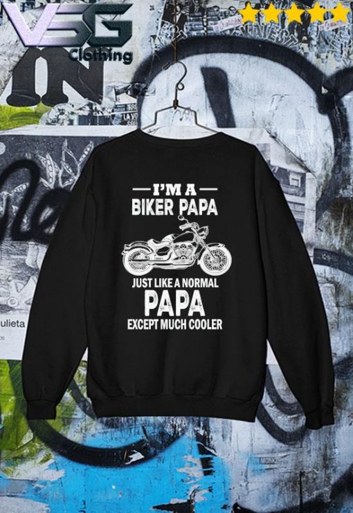 Official Motorcycles I'm A Biker Papa Just Like A Normal Pap Except Much Cooler Father's Day T-s Sweater