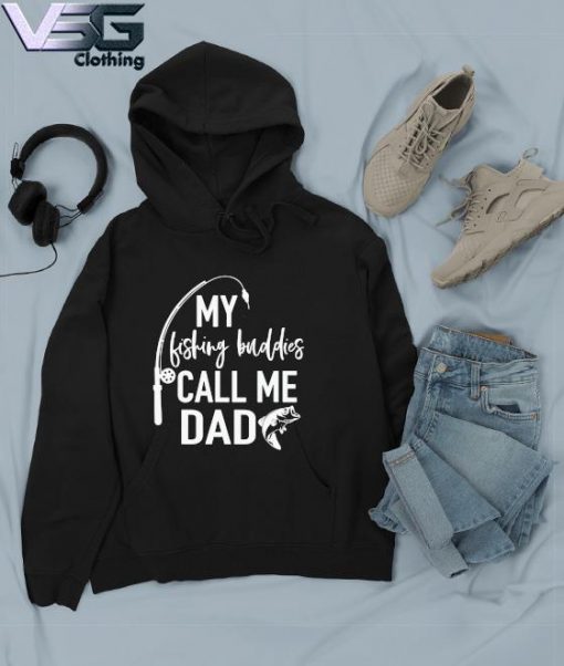 Official My Fishing Buddies Call Me Dad Father's Day T-s Hoodie