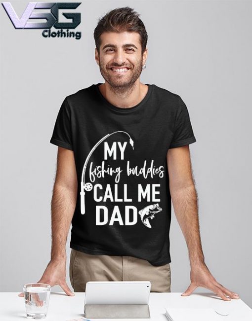 Official My Fishing Buddies Call Me Dad Father's Day T-shirt