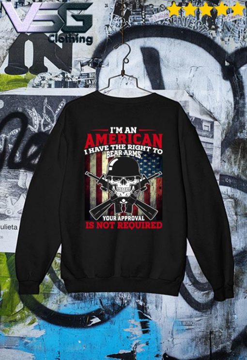 Skull America flag I'm an American I haver the Right to Bear arms your approval Is not required s Sweater