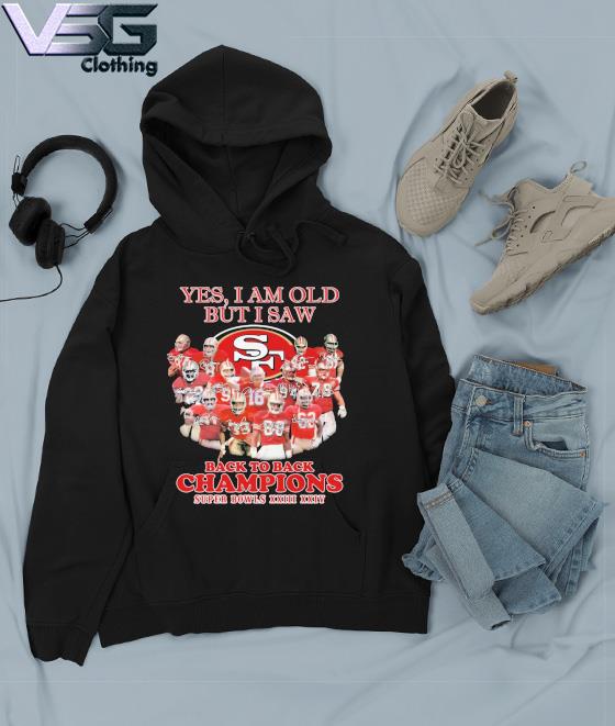 Yes I'm Old But I Saw 49ers Back 2 Back Super Bowl Champions Shirt, hoodie,  sweater, long sleeve and tank top