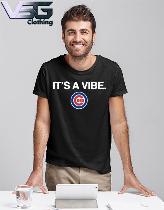 It's a Vibe Chicago CUBS shirt, hoodie, sweater, long sleeve and tank top