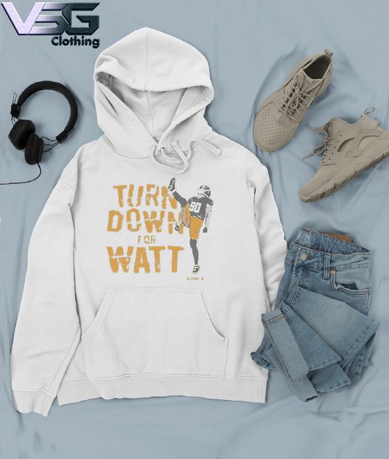 T.J. Watt Turn down for Watt t-shirt, hoodie, sweater, long sleeve