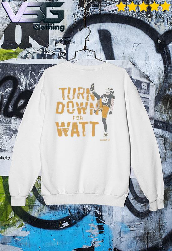 TJ Watt turn down for Watt shirt, hoodie, sweater and v-neck t-shirt