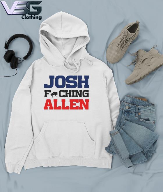 Josh Fucking Allen Buffalo Bills 2023 shirt, hoodie, longsleeve,  sweatshirt, v-neck tee