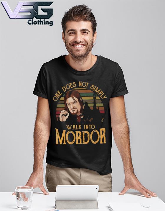 Lord Of The Rings One Does Not Simply Walk Into Mordor