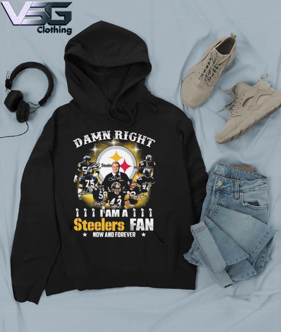 Damn Right I am a Steelers fan now and forever signatures shirt, hoodie,  sweater, long sleeve and tank top