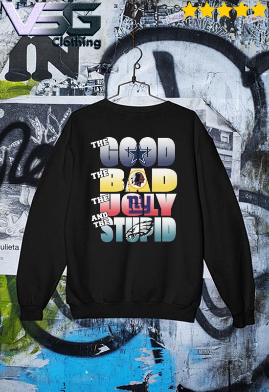 Official philadelphia eagles the good the bad the ugly and the stupid shirt,  hoodie, sweater, long sleeve and tank top