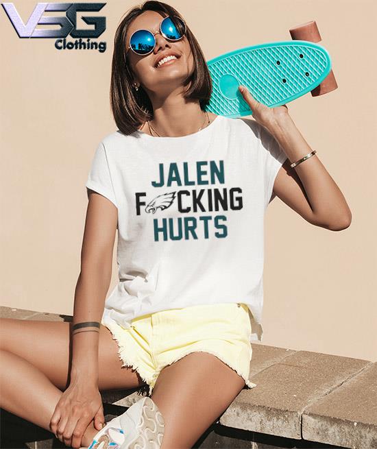 Funny Jalen Fucking Hurts Philadelphia Eagles t shirt 