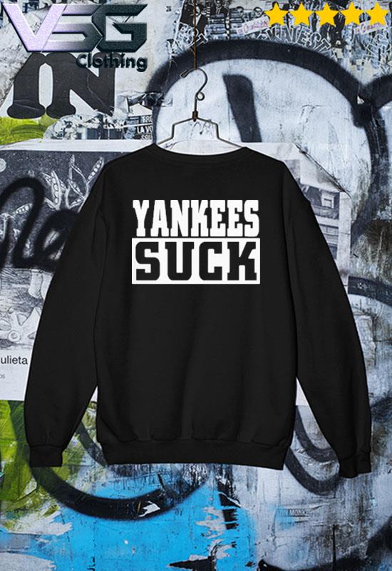 Yankees Suck Shirt, hoodie, sweater, long sleeve and tank top