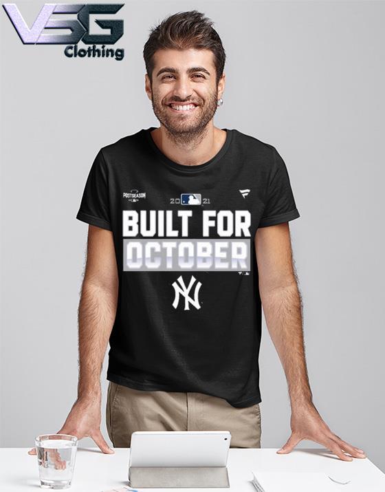 New York Yankees built for october 2021 Postseason shirt, hoodie, sweater,  long sleeve and tank top