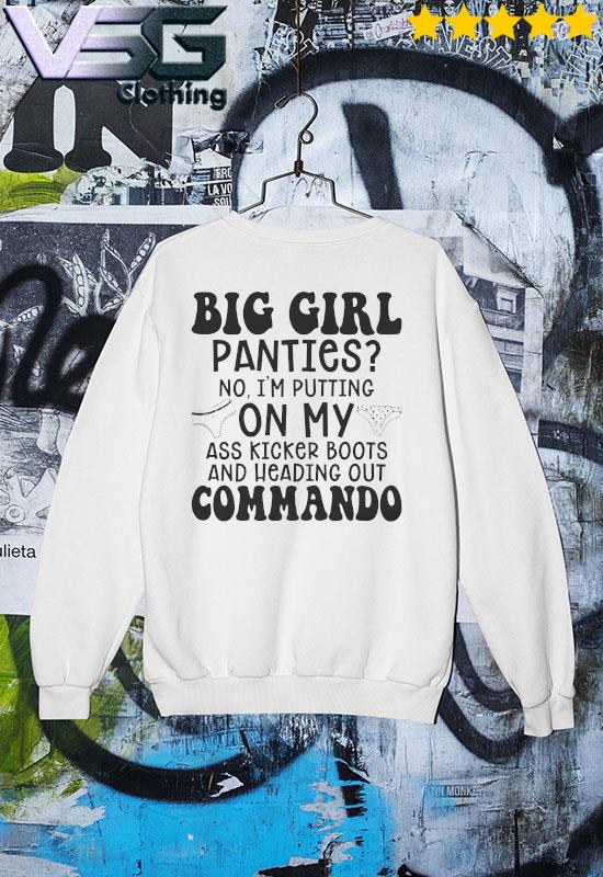 Why Bother With Big Girl Panties When You Can Go Commando Shirt and  motorcycle shirts