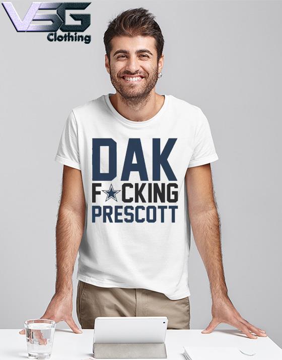 Funny Dallas Cowboys Dak Fucking Prescott Shirt, hoodie, sweater, long  sleeve and tank top