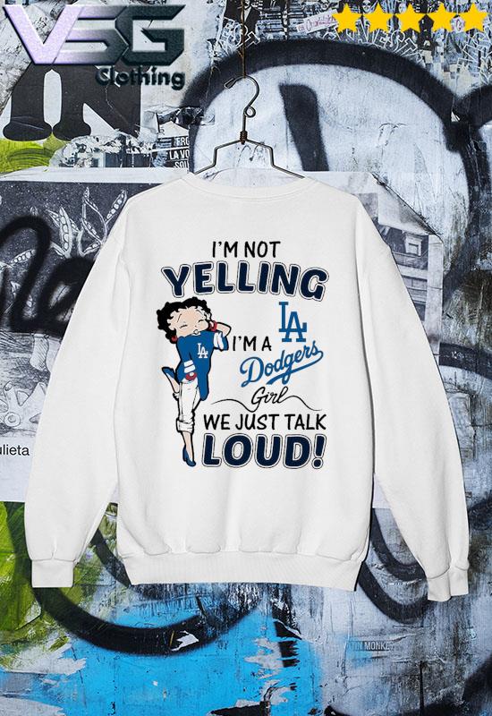 Funny I m not Yelling Im a Los Angeles Dodgers Girl we just talk