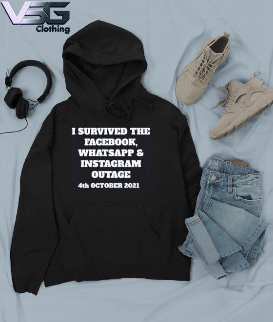 I survived the facebook whatsapp and instagram outage 4th october 2021 s Hoodie