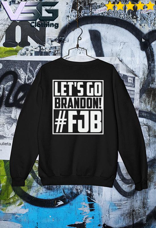 Let's go brandon fjb Shirt, hoodie, sweater, long sleeve and tank top