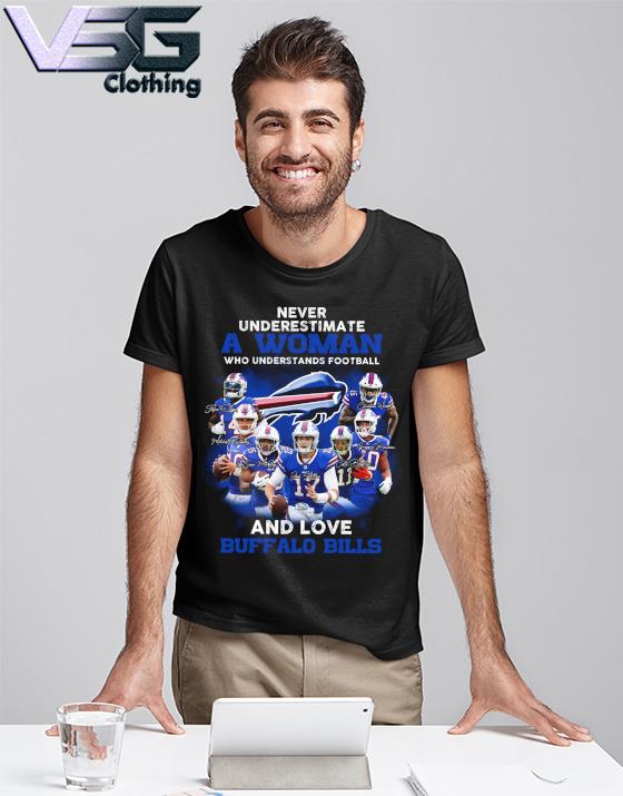 Never Underestimate A Woman Who Understands And Loves Buffalo Bills Shirt -  High-Quality Printed Brand