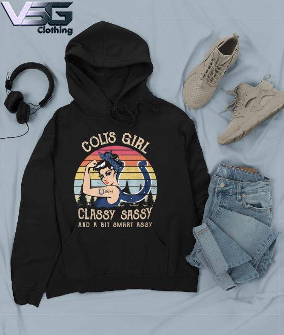 Official Strong Girl Indianapolis Colts Classy Sassy and A Bit Smart Assy Vintage  Shirt, hoodie, sweater, long sleeve and tank top