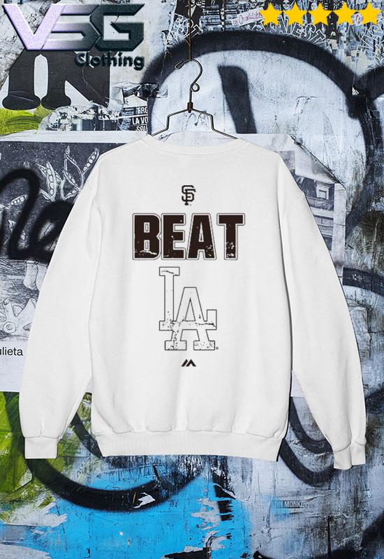 Sf Giants Beat La Dodgers T Shirt, hoodie, sweater, long sleeve