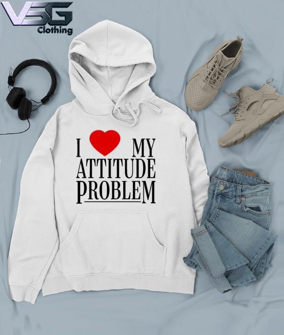 i love my attitude problem shirt