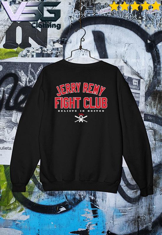 Jerry Remy Fight Club Believe In Boston Red Sox Shirt, hoodie, sweater,  long sleeve and tank top